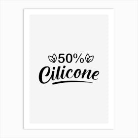 50% Cilicone Art Print