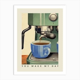 You Make My Day Art Print