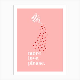 More Love Please pink Art Print