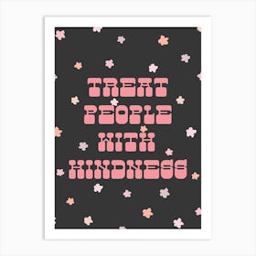 Black And Pink Treat People With Kindness Art Print