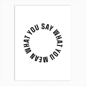 Say What You Mean Art Print