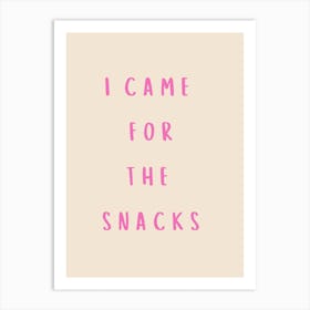 I Came For The Snacks Poster Pink Art Print