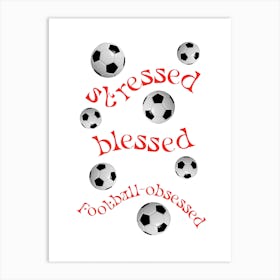 Stressed Blessed Football Obsessed Red  2 Art Print