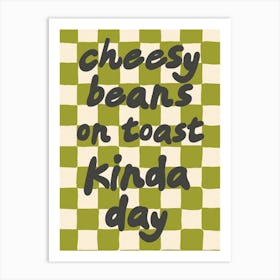 Cheesy Beans On Toast Kinda Day Kitchen/Dining Room Green Art Print