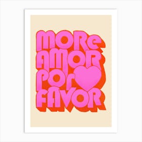 More Amor Por Favor Art Print