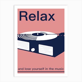 Relax And Lose Yourself In The Music 1 Art Print