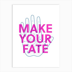 Make Your Fate Art Print
