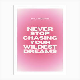 Never Stop Chasing Your Wildest Dreams Art Print