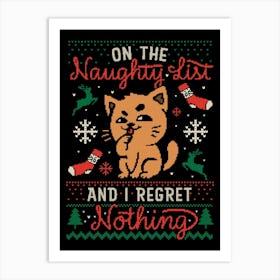 On the Naughty List And I Regret Nothing - Funny Cute Sarcasm Cat Christmas Ugly Sweater Gift 1 Art Print