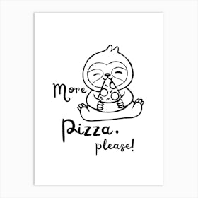 More Pizza, please! | Pizza, Sloth, Humor, Food, Art, Minimalism, Monochrome, Funny, Design, Illustration, Lazy, Quirky Art Print