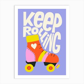 Keep Rolling Retro Roller Skates Art Print