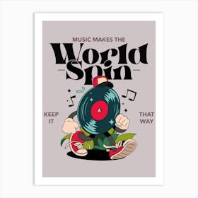 Music Makes The World Spin - Design Creator Featuring A Music Quote And A Cartoonish Character - music, band 1 Art Print