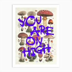 You Are On High Art Print