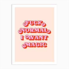 Fuck Normal I Want Magic (Peach Tone) Art Print