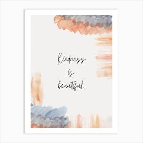 Kindness Is Beautiful Art Print