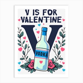 V Is For Vodka Valentine's Day Art Print