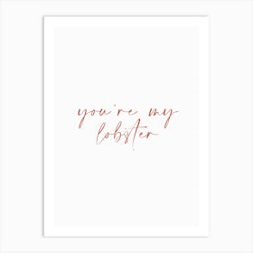 You're My Lobster Friends Quote Inspirational Typography Minimal Poster Print Art Lover Inspired Art Print