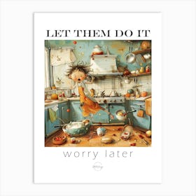 Let them do it - chaos in the kitchen 2 Art Print