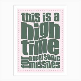 Pink And Green Typographic This Is A High Time For Hypersonic Missiles Art Print