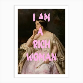 I Am A Rich Woman 1 Art Print