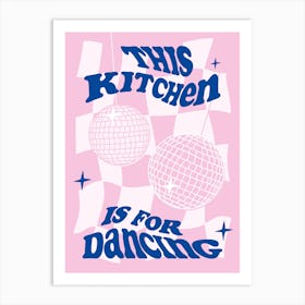 This Kitchen Is For Dancing Pink and Blue Art Print