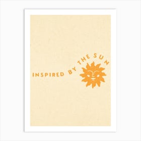 Inspired By The Sun Art Print