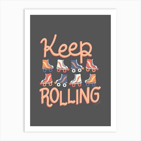 Keep Rolling On Retro Roller Skates Art Print