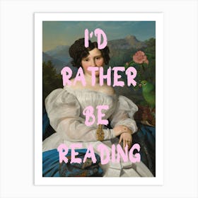 I'D Rather Be Reading Art Print