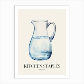 Kitchen Staples Glass Jug 3 Art Print