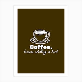 Coffee & Adulting Art Print