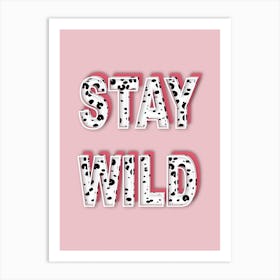 Stay Wild Quote Art Print