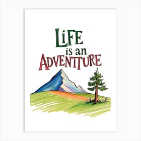 Life Is An Adventure 1 Art Print