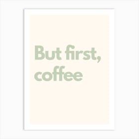 But First Coffee Sage Kitchen Typography Art Print