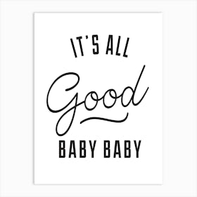 Its All Good Baby Baby! - Rap Lyrics Quote Wall Art Poster Print Art Print