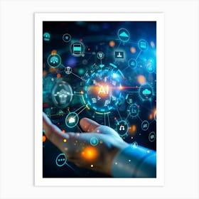 A Hand Holding A Glowing Orb With Ai Written Inside, Surrounded By Digital Icons Related To Various Industries And Technologies Art Print