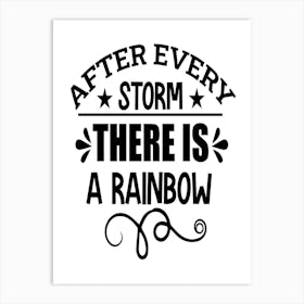 After Every Storm There Is A Rainbow, Motivational Quote, Positive Affirmation 2 Art Print