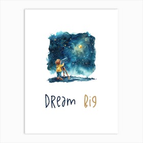 Dream Big Art Print