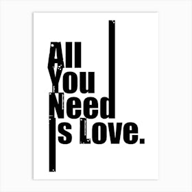 All you need is love Art Print