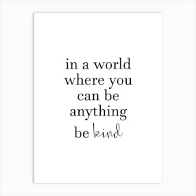 In A World Where You Can Be Anything Art Print