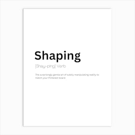 Shaping Definition Meaning Art Print