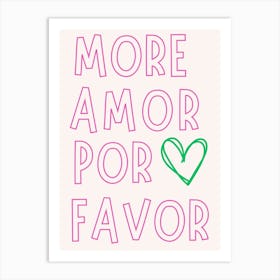 More Amor Por Favor 1 Art Print