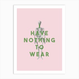 I Have Nothing To Wear Art Print