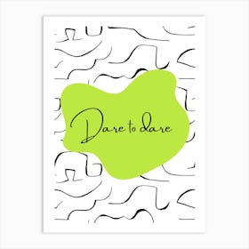 Dare To Dare Art Print