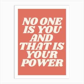 No one is you and that is your power quote, motivating, inspiring, empowering, orange, phrase, saying, summer, bold, colorful, text, typography Art Print