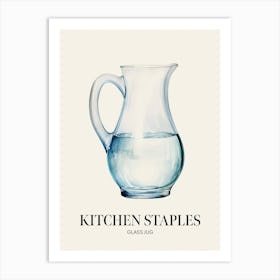 Kitchen Staples Glass Jug 1 Art Print