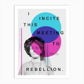 Suffragette Movement - Incite this Meeting to Rebellion Art Print