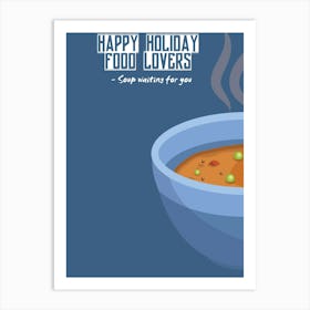 Happy Holiday Food Lovers Soup Waiting For You Art Print