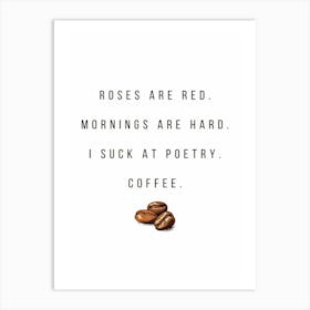 Roses Are Red Mornings Are Hard I Suck At Poetry Coffee 1 Affiche