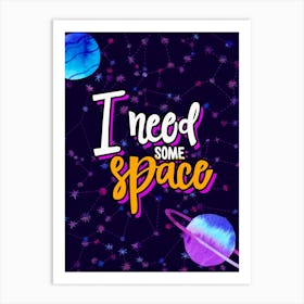 I Need Some Space — Space Neon Watercolor #3 Art Print
