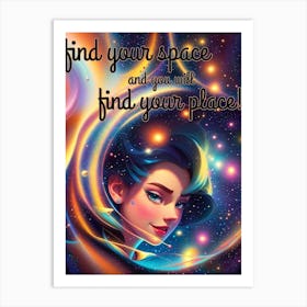 Find Your Space And You Will Find Your Place Art Print